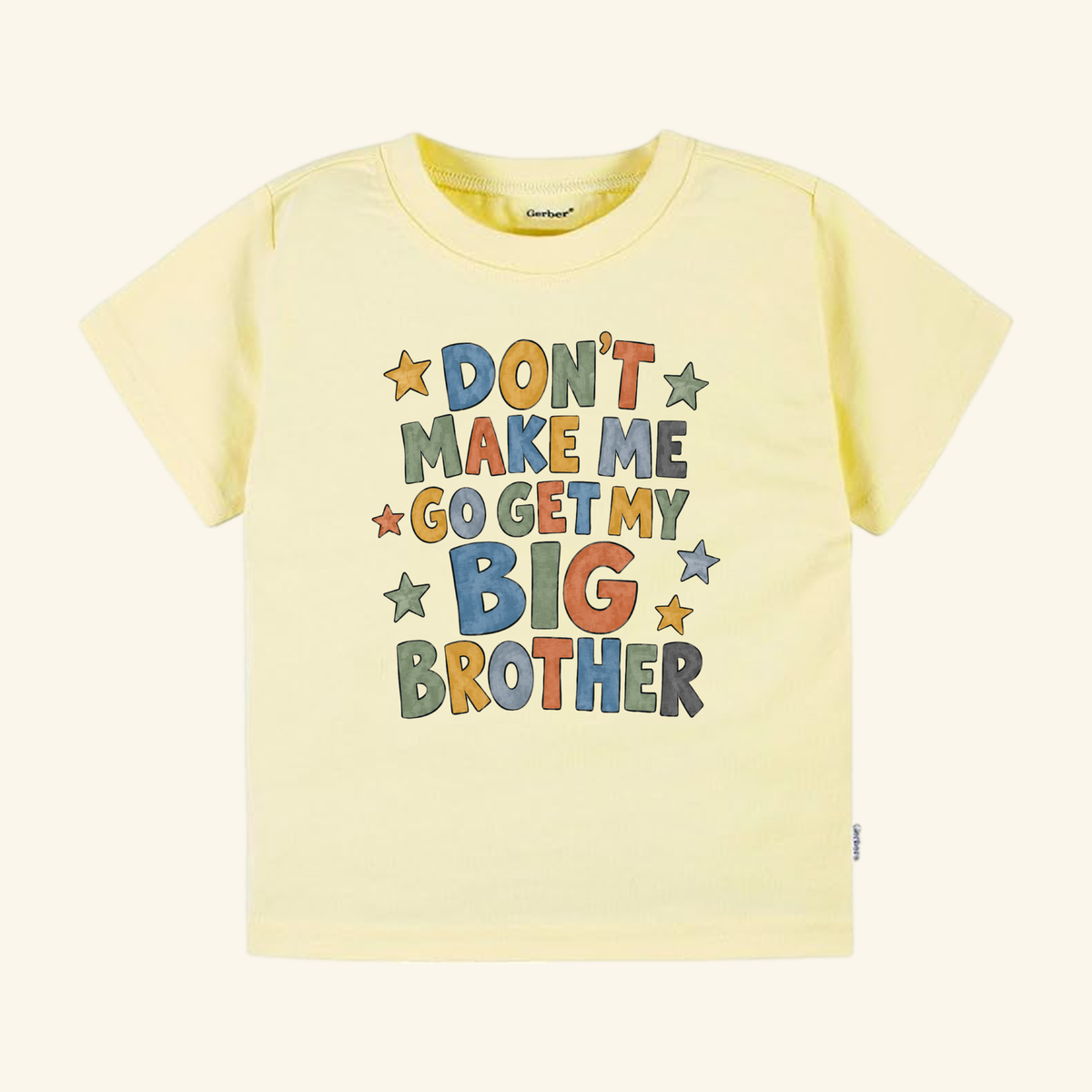 Pale yellow short-sleeve Don’t Make Me Go Get My Big Brother Toddler Shirt – Funny Sibling Tee with colorful, star-decorated letters.
