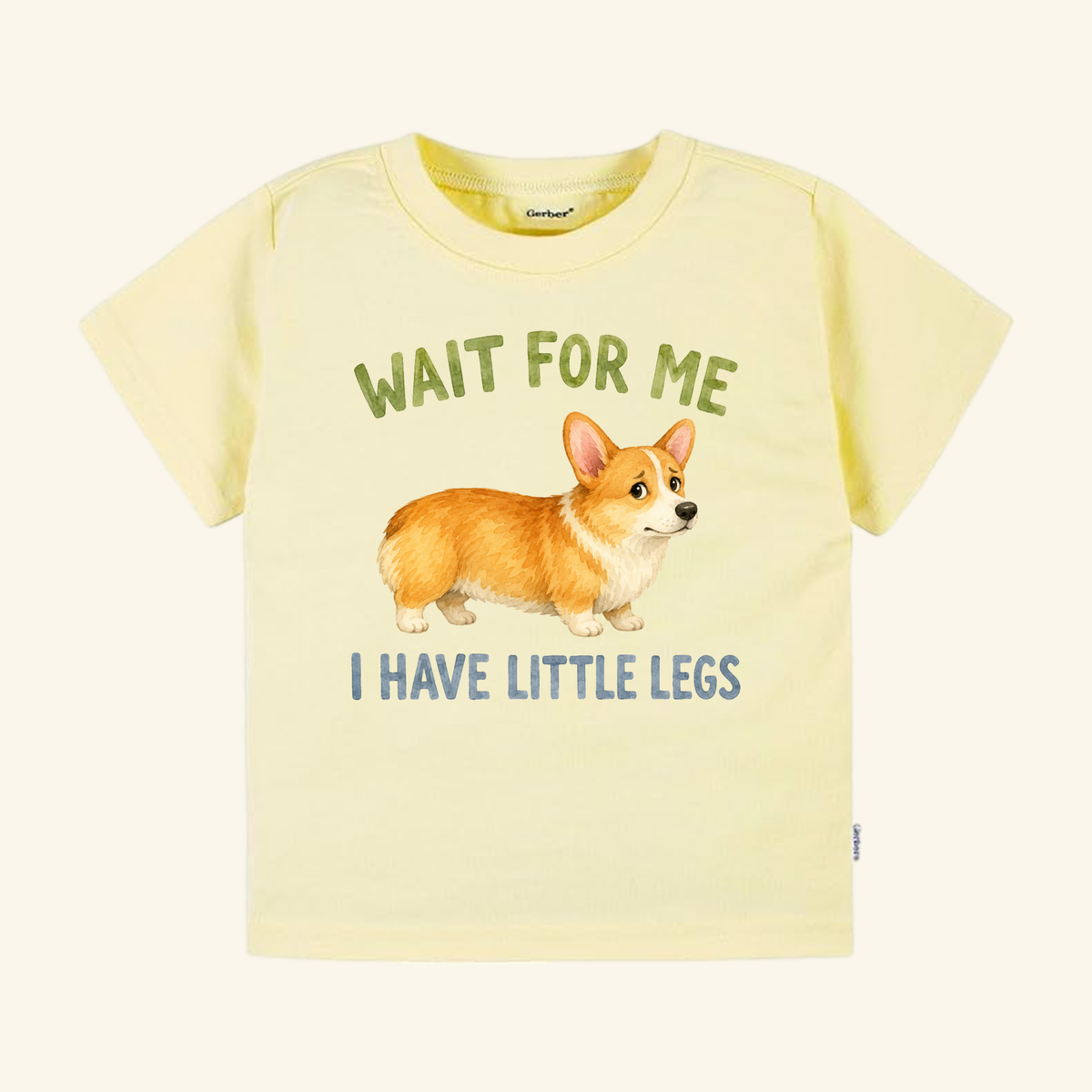 Light yellow Funny Corgi Toddler Shirt – Wait for Me I Have Little Legs Tee featuring an illustration of a corgi and the text WAIT FOR ME I HAVE LITTLE LEGS.