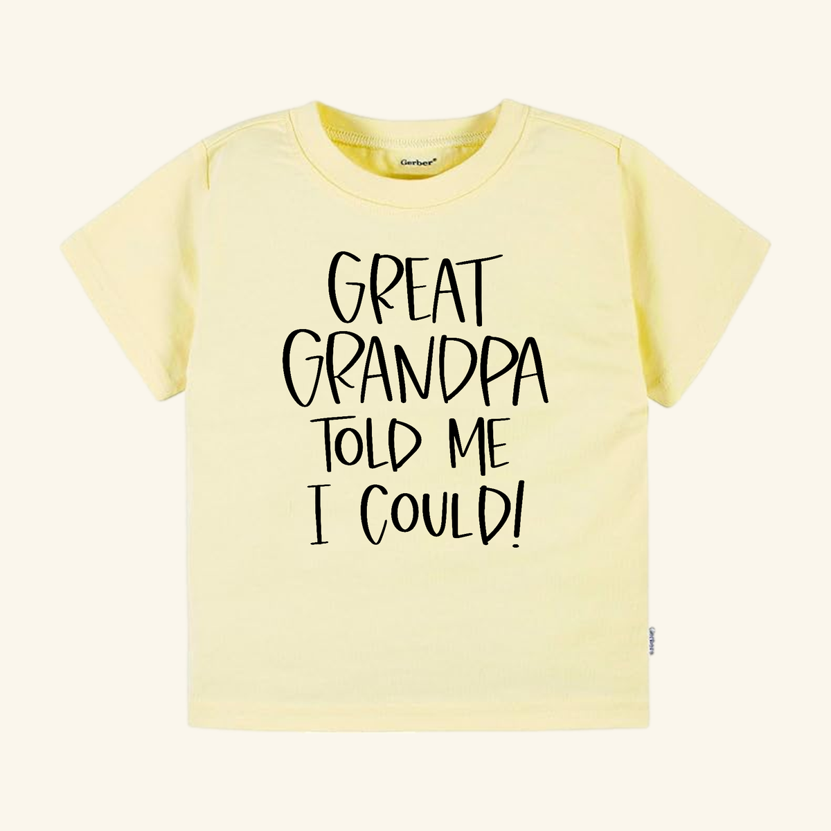 Light yellow Funny Great Grandpa Toddler Shirt – Great Grandpa Told Me I Could Tee featuring the text GREAT GRANDPA TOLD ME I COULD! printed in black.