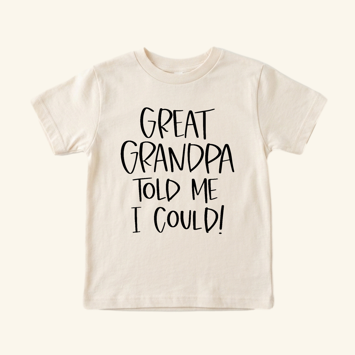 Cream-colored Funny Great Grandpa Toddler Shirt – Great Grandpa Told Me I Could Tee featuring the black text GREAT GRANDPA TOLD ME I COULD!.