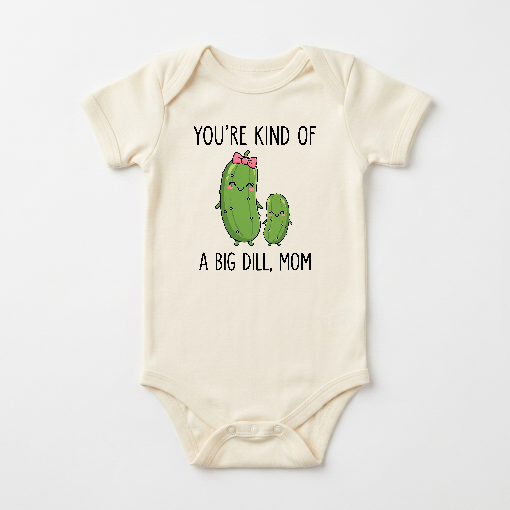 Funny Mom Baby Onesie – You’re Kind of a Big Dill Short-Sleeve Pickle Bodysuit