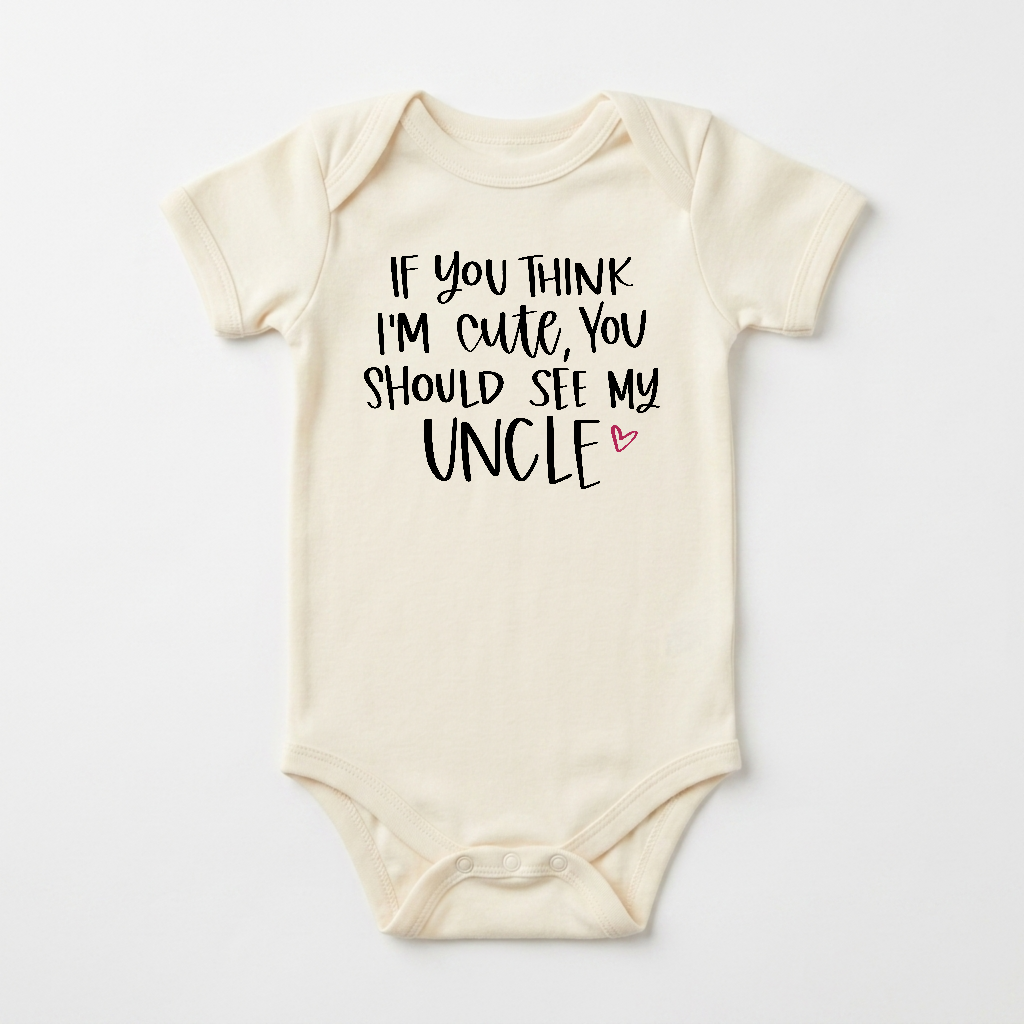 Funny Uncle Baby Onesie – If You Think I’m Cute Short-Sleeve Bodysuit