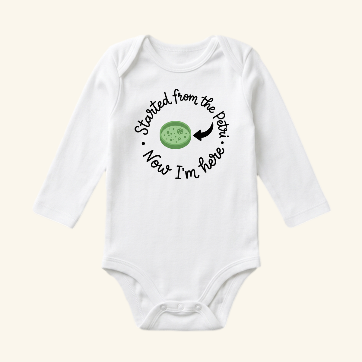 White long-sleeve Started From the Petri Baby Onesie – Funny IVF Baby Bodysuit featuring a petri dish illustration and the text Started from the Petri, Now I’m here.