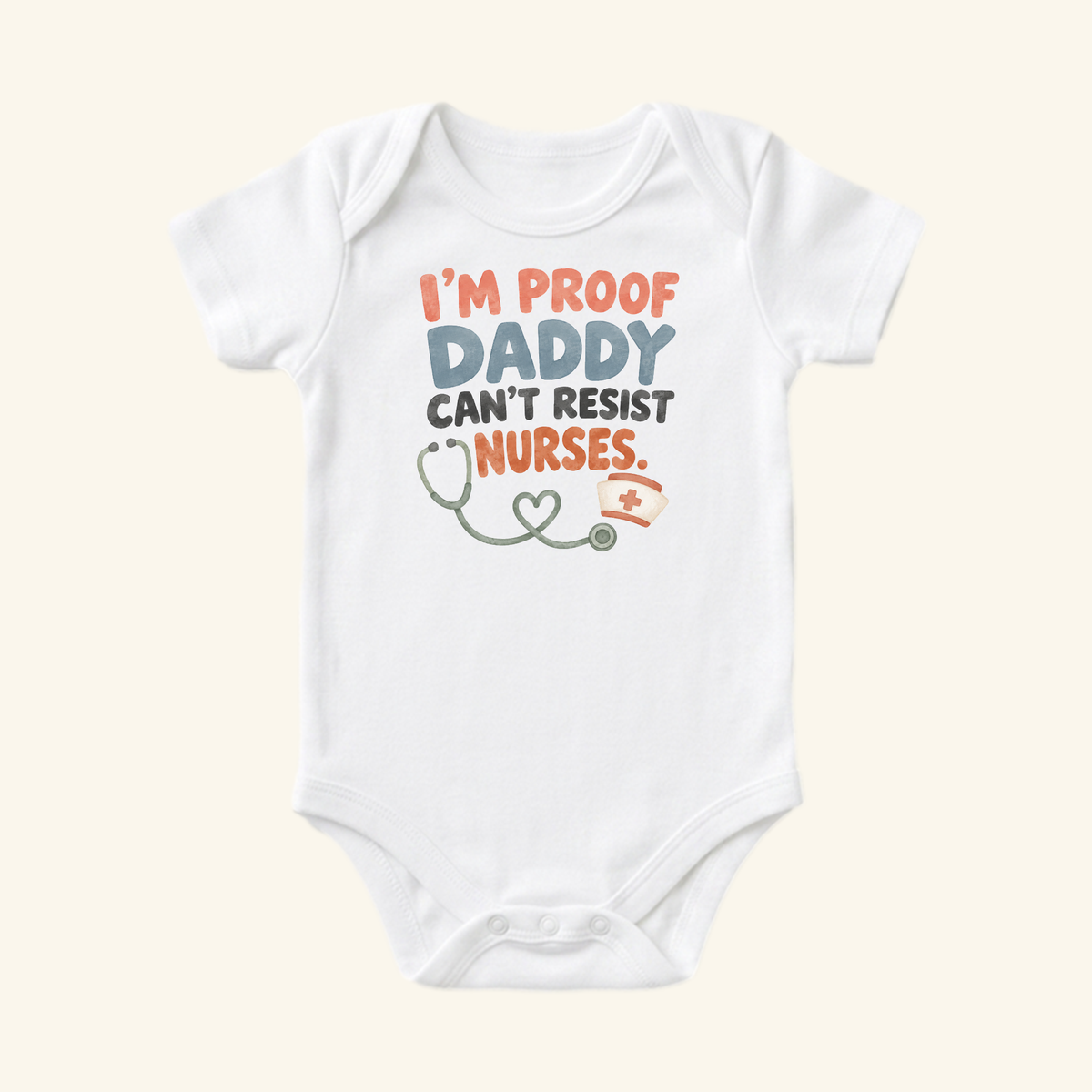 White I’m Proof Daddy Can’t Resist Nurses Baby Onesie featuring a stethoscope, a nurse’s cap, and the text I’m proof daddy can’t resist nurses.