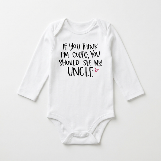 Long-Sleeve Funny Uncle Baby Onesie – If You Think I’m Cute Bodysuit