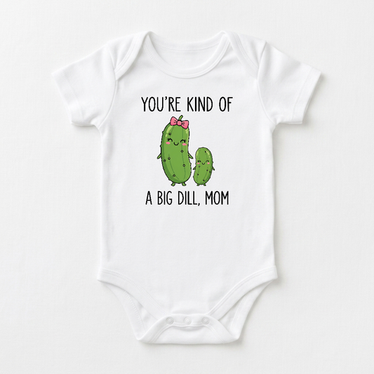 Funny Mom Baby Onesie – You’re Kind of a Big Dill Short-Sleeve Pickle Bodysuit