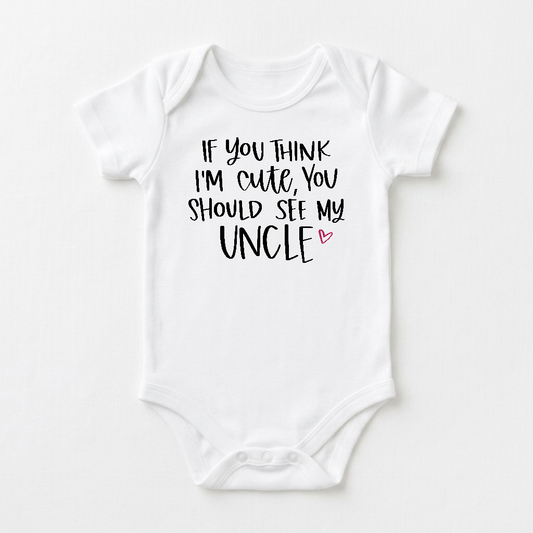 Funny Uncle Baby Onesie – If You Think I’m Cute Short-Sleeve Bodysuit